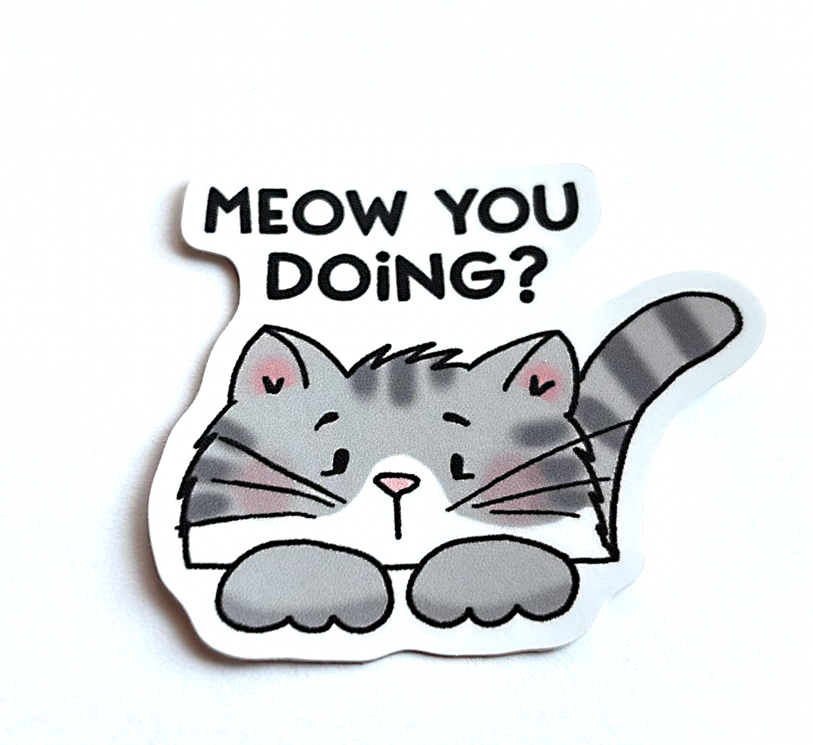 Meow you doing? Cat Sticker
