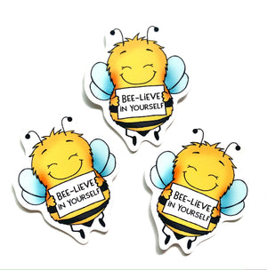 BEE-LIEVE IN YOURSELF STICKER